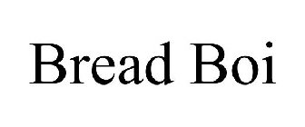 BREAD BOI