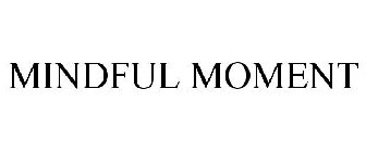 MINDFUL MOMENT