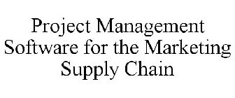 PROJECT MANAGEMENT SOFTWARE FOR THE MARKETING SUPPLY CHAIN