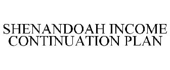 SHENANDOAH INCOME CONTINUATION PLAN