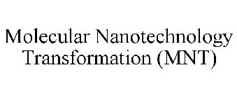 MOLECULAR NANOTECHNOLOGY TRANSFORMATION (MNT)