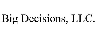 BIG DECISIONS, LLC.