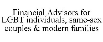 FINANCIAL ADVISORS FOR LGBT INDIVIDUALS, SAME-SEX COUPLES & MODERN FAMILIES