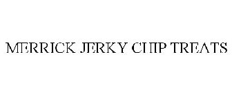 MERRICK JERKY CHIP TREATS