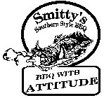 SMITTY'S SOUTHERN STYLE BBQ BBQ WITH ATTITUDE