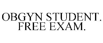OBGYN STUDENT. FREE EXAM.