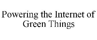 POWERING THE INTERNET OF GREEN THINGS