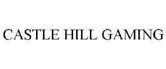 CASTLE HILL GAMING