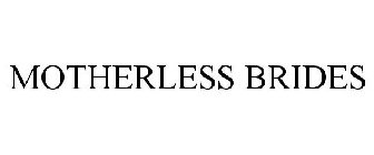 MOTHERLESS BRIDES