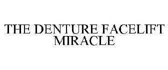 THE DENTURE FACELIFT MIRACLE