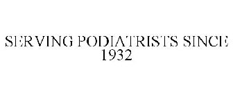 SERVING PODIATRISTS SINCE 1932