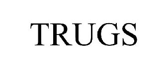 TRUGS