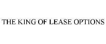 THE KING OF LEASE OPTIONS