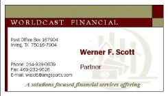 WORLDCAST FINANCIAL A SOLUTIONS FOCUSED FINACIAL SERVICES OFFERING WERNER F. SCOTT