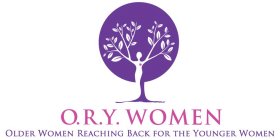 O.R.Y. WOMEN OLDER WOMEN REACHING BACK FOR THE YOUNGER WOMEN