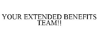 YOUR EXTENDED BENEFITS TEAM!!