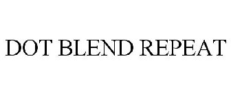 DOT BLEND REPEAT