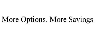 MORE OPTIONS. MORE SAVINGS.