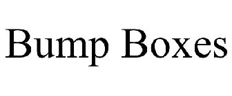 BUMP BOXES