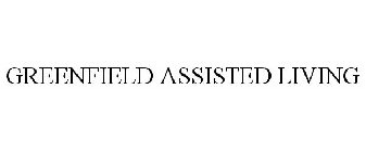 GREENFIELD ASSISTED LIVING