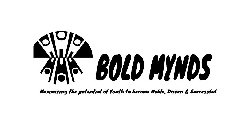 BOLD MYNDS MAXIMIZING THE POTENTIAL OF THE YOUTH TO BECOME NOBLE, DRIVEN & SUCCESSFUL