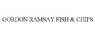 GORDON RAMSAY FISH & CHIPS