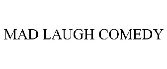 MAD LAUGH COMEDY