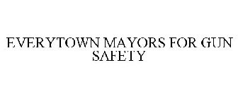 EVERYTOWN MAYORS FOR GUN SAFETY