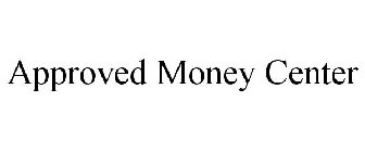 APPROVED MONEY CENTER