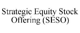 STRATEGIC EQUITY STOCK OFFERING (SESO)