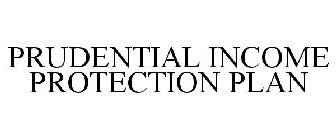 PRUDENTIAL INCOME PROTECTION PLAN