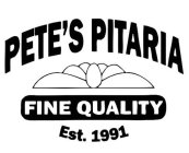 PETE'S PITARIA FINE QUALITY EST. 1991