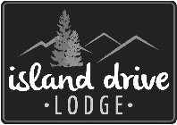 ISLAND DRIVE  LODGE