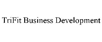 TRIFIT BUSINESS DEVELOPMENT