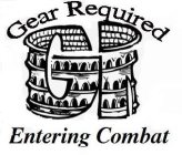 GEAR REQUIRED ENTERING COMBAT GR