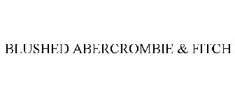 BLUSHED ABERCROMBIE & FITCH