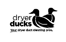 DRYER DUCKS YOUR DRYER DUCT CLEANING PROS.