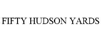 FIFTY HUDSON YARDS