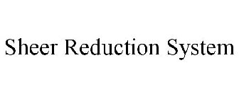 SHEER REDUCTION SYSTEM