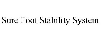 SURE FOOT STABILITY SYSTEM
