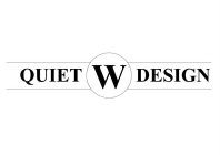 QUIET W DESIGN