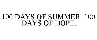 100 DAYS OF SUMMER. 100 DAYS OF HOPE.
