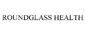 ROUNDGLASS HEALTH