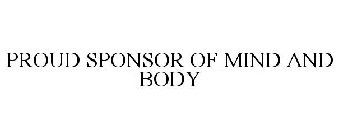PROUD SPONSOR OF MIND AND BODY