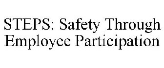 STEPS: SAFETY THROUGH EMPLOYEE PARTICIPATION