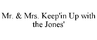 MR. & MRS. KEEP'IN UP WITH THE JONES'