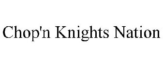 CHOP'N KNIGHTS NATION