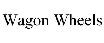 WAGON WHEELS