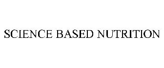 SCIENCE BASED NUTRITION