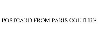 POSTCARD FROM PARIS COUTURE